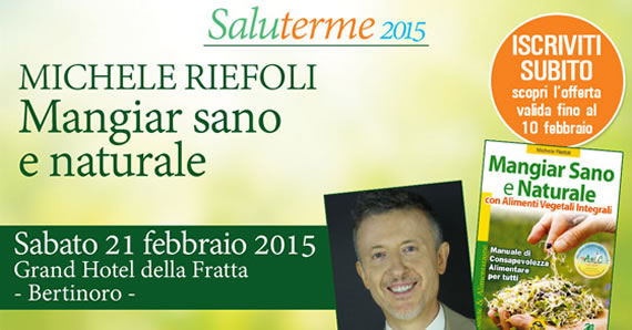 Saluterme 2015: MANGIAR SANO E NATURALE con MICHELE RIEFOLI